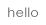 hello